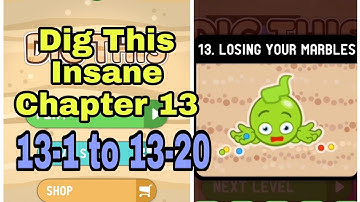 Dig This Insane 13-1 to 13-20 Chapter 13 LOSING YOUR MARBLES All Levels