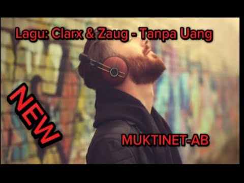 Song : CLARX & ZAUG - TANPA UANG - YouTube