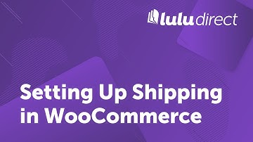 Setting Up Shipping with Lulu Direct and WooCommerce