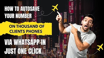 How to AutoSave Your Number on Thousands of Clients’ Phones via WhatsApp in Just One Click