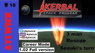 KSP EP18 Kerbal Space Program Career 1.02 3 Man Rescue   Seeuki Rescue Mission