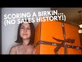 HOW TO GET A BIRKIN BAG WITHOUT SALES HISTORY + unboxing