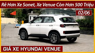 Giá xe Hyundai Venue đầu tháng 06. Rẻ hơn xe Kia Sonet, chỉ còn hơn 500 triệu cho bản tiêu chuẩn.