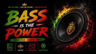 🦁 BASS IS THE POWER 🔥 Deep Reggae Dub Bass | Roots Culture, Unity & Positive Energy