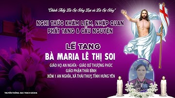 GX Thượng Phúc l Nghi Thức khâm Liệm, Nhập Quan & Phát Tang l  Bà Maria Lê Thị Soi Giáo Họ An Nghĩa