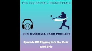 The Essential Credentials Podcast Episode 14: Digging into the Past with Eric aka RustyGreerFan
