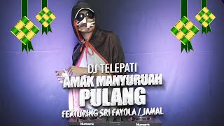 DJ MINANG TERBARU - AMAK MANYURUAH PULANG - DJ TELEPATI FEAT SRI FAYOLA / JAMAL