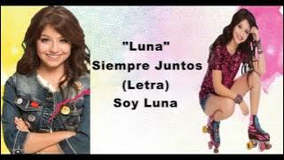 Luna - Siempre Juntos (Letra) - Soy Luna2