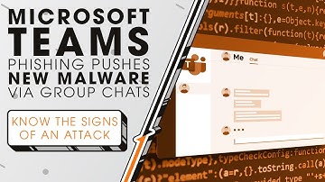 Microsoft Teams Phishing Pushes New Malware Via Group Chats | Sync Up