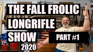 FALL FROLIC AMERICAN LONGRIFLE SHOW - 2020 - PART #1