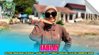 JABLAY | NUNU UNYIL FT. PUTRA KENCANA CILEDUG‼️DESA CIPEUJEH KULON CIREBON 2025
