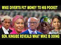 WIKE DIVERTS FCT MONEY TO HIS POCKET SENATOR KINGIBE REVEALS WHY HE WON T WORK WITH WIKE