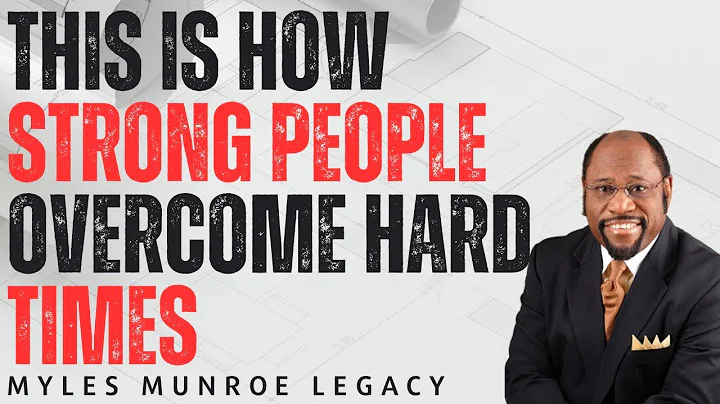 This Is How Strong People Overcome Hard Times | Dr. Myles Munroe
