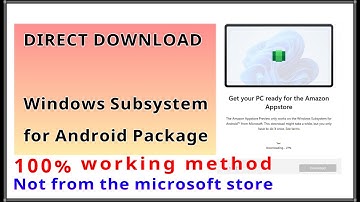 Direct download Windows Subsystem for android Msixbundle | How to download windows subsystem android