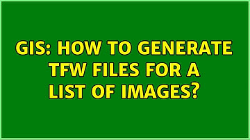 GIS: How to generate TFW files for a list of images? (2 Solutions!!)