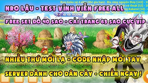 NRO LẬU | sv test vĩnh viễn, free set đồ 40 sao cực khủng, code cực ngon | Server cho dân cày