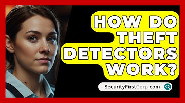 How Do Theft Detectors Work? - SecurityFirstCorp.com