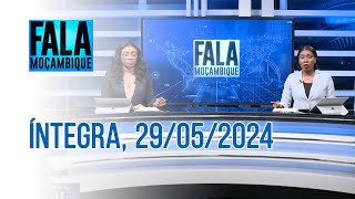 Assista na íntegra o Fala Moçambique  29/05/2024
