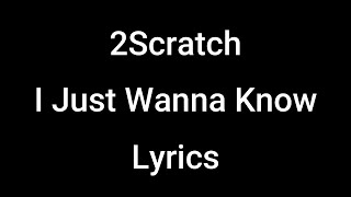 2scratch  I Just Wanna Know s