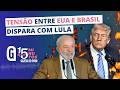 CRISE COM OS EUA: Brasil na rota do crime e tensão explode com Lula / 15 MINUTOS