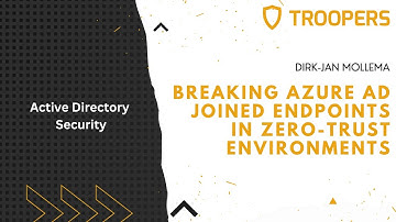 TROOPERS22: Breaking Azure AD joined endpoints in zero-trust environments