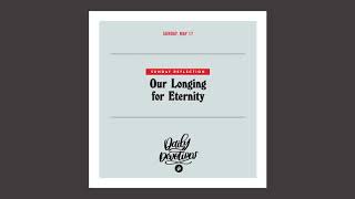 Sunday Reflection Our Longing For Eternity - Daily Devotional