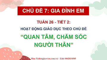 Giáo án powerpoint CĐ7 Tuần 26 | GA điện tử Hoạt động trải nghiệm 2 Cánh diều
