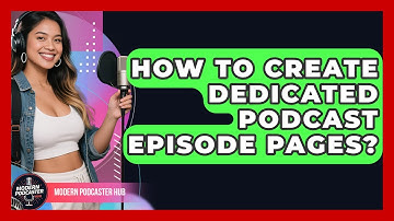 How To Create Dedicated Podcast Episode Pages? - Modern Podcaster Hub
