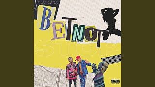 Bet Not (feat. STMG (DemGuyz))