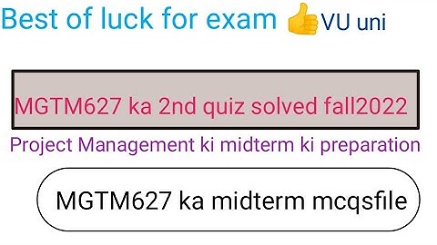 MGTM627 ka 2nd quiz solved| MGTM 627 ki midterm ki preparation| solved mcqski file MGTM627