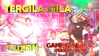 Download Lagu TERGILA-GILA Cover by FAUZAN D`ACADEMY .GANESHA MUSIC PRODUCTION MP3