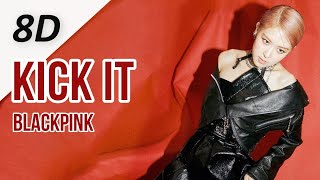 🎧 [8D] Kick It - BLACKPINK 🎧
