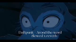 Daftpunk - Arond The Word - Slowed X Reverb