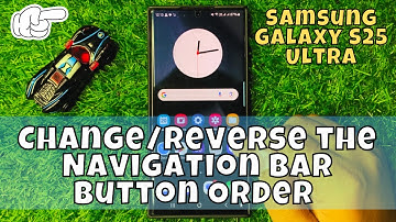 How to Change/Reverse the Navigation Bar Button Order Samsung Galaxy S25 Ultra