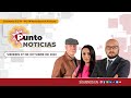 Punto Noticias 1ra emisión, 07 de octubre de 2022.