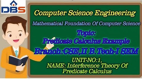 DBS -PREDICATE CALCULUS EXAMPLES,UNIT-1: INTERFERENCE THEORY OF PREDICATE CALCULUS,II YEAR-1st SEM