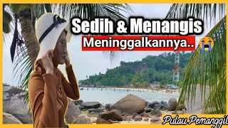Sedih Giler!! Meninggalkan tempat ini,| Pulau tercantik Mersing | vlog | percutian | pulau Pemanggil