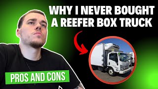 The Reasons I Never Purchased A Reefer Truck | Why I Purchased A 26ft Box Truck Instead
