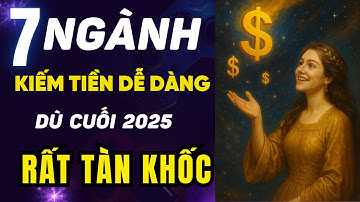 CHỈ 7 NGÀNH NÀY MỚI KIẾM TIỀN DỄ DÀNG- NỀN KINH TẾ CUỐI NĂM 2025 RẤT TÀN KHỐC