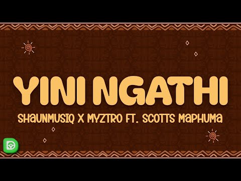 Shaunmusiq x Myztro - Yini Ngathi (Lyrics) feat. Scotts Maphuma, Cowboii & Kabelo Sings