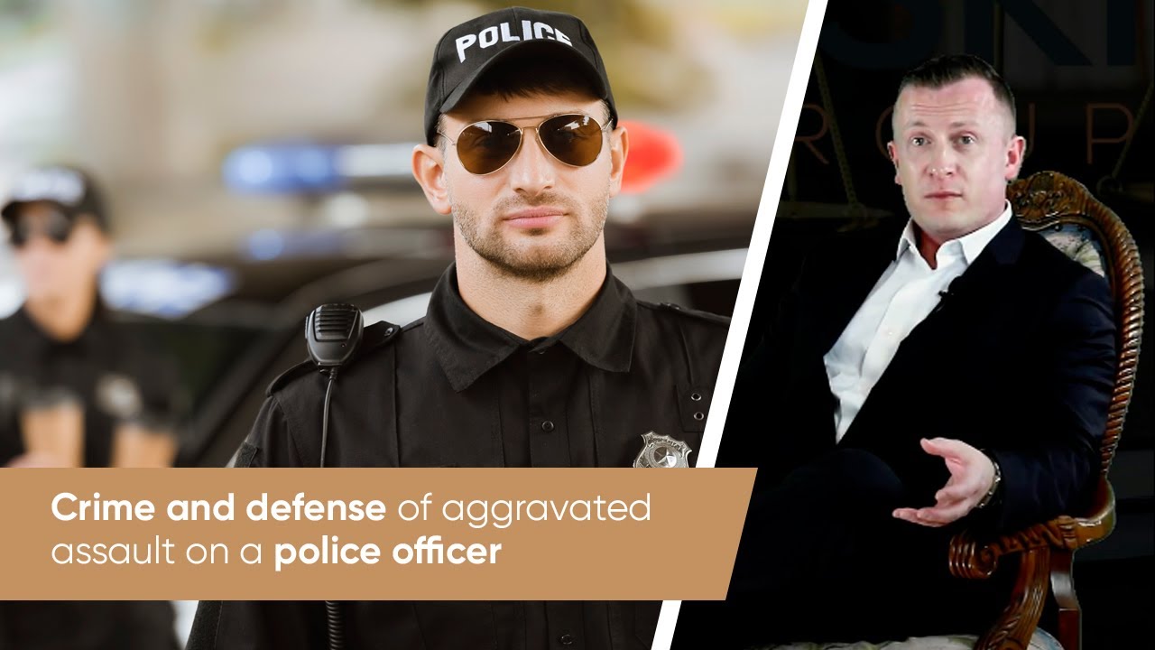 Crime and Defense of Aggravated Assault on a Police Officer - YouTube