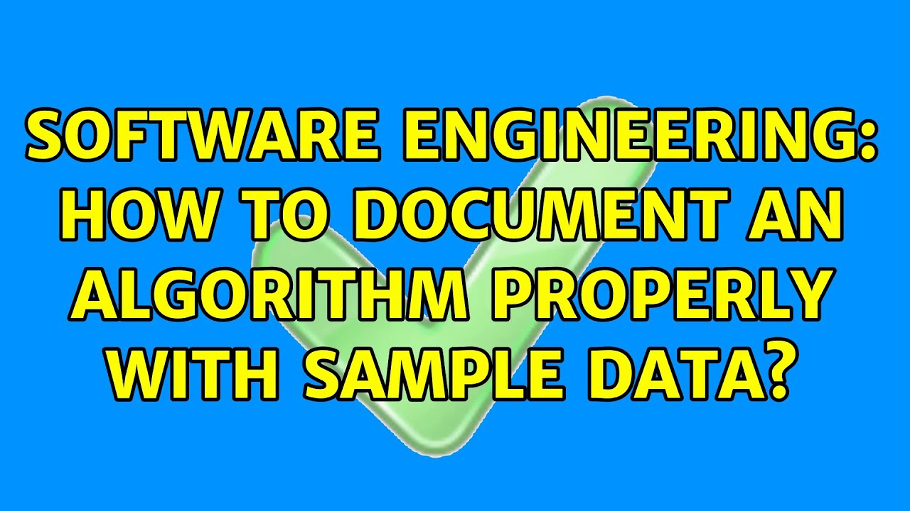 Software Engineering: How to document an algorithm properly with sample ...