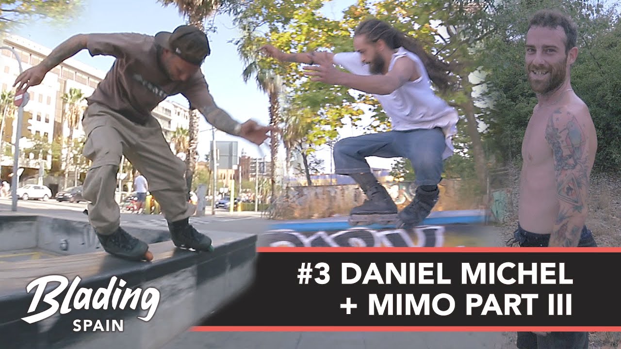 Blading Spain #3 - Daniel Michel + Mimo Part III 