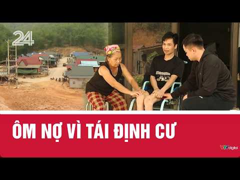 Ôm nợ vì tái định cư | VTV24
