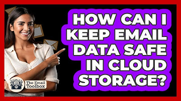 How Can I Keep Email Data Safe In Cloud Storage? - TheEmailToolbox.com