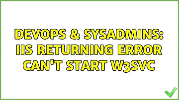 DevOps & SysAdmins: IIS returning error can