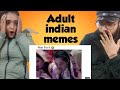 Indian adult memes  reaction  vibhav  sonam