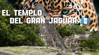 EL TEMPLO DEL GRAN JAGUAR. El Templo Del Jaguar