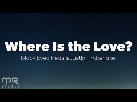 The Black Eyed Peas - Where Is The Love