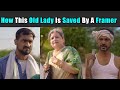 How This Old Lady Is Saved By A Farmer | Rohit R Gaba